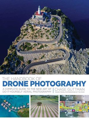 cover image of The Handbook of Drone Photography: a Complete Guide to the New Art of Do-It-Yourself Aerial Photography